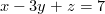 $ x-3y + z = 7 $