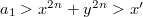 $ a_{1} > x^{2n} + y^{2n} > x’ $